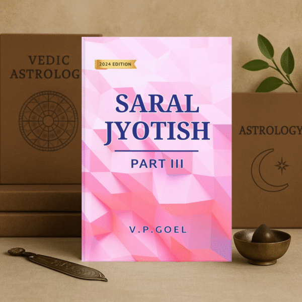 Saral Jyotish Part III – Advanced Vedic Astrology by V.P. Goel [English]