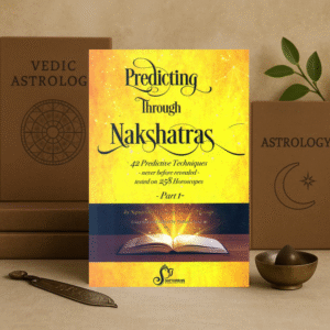 Predicting Through Nakshatras Part 1: 42 Predictive Techniques-never before revealed-tested on 258 Horoscopes Paperback