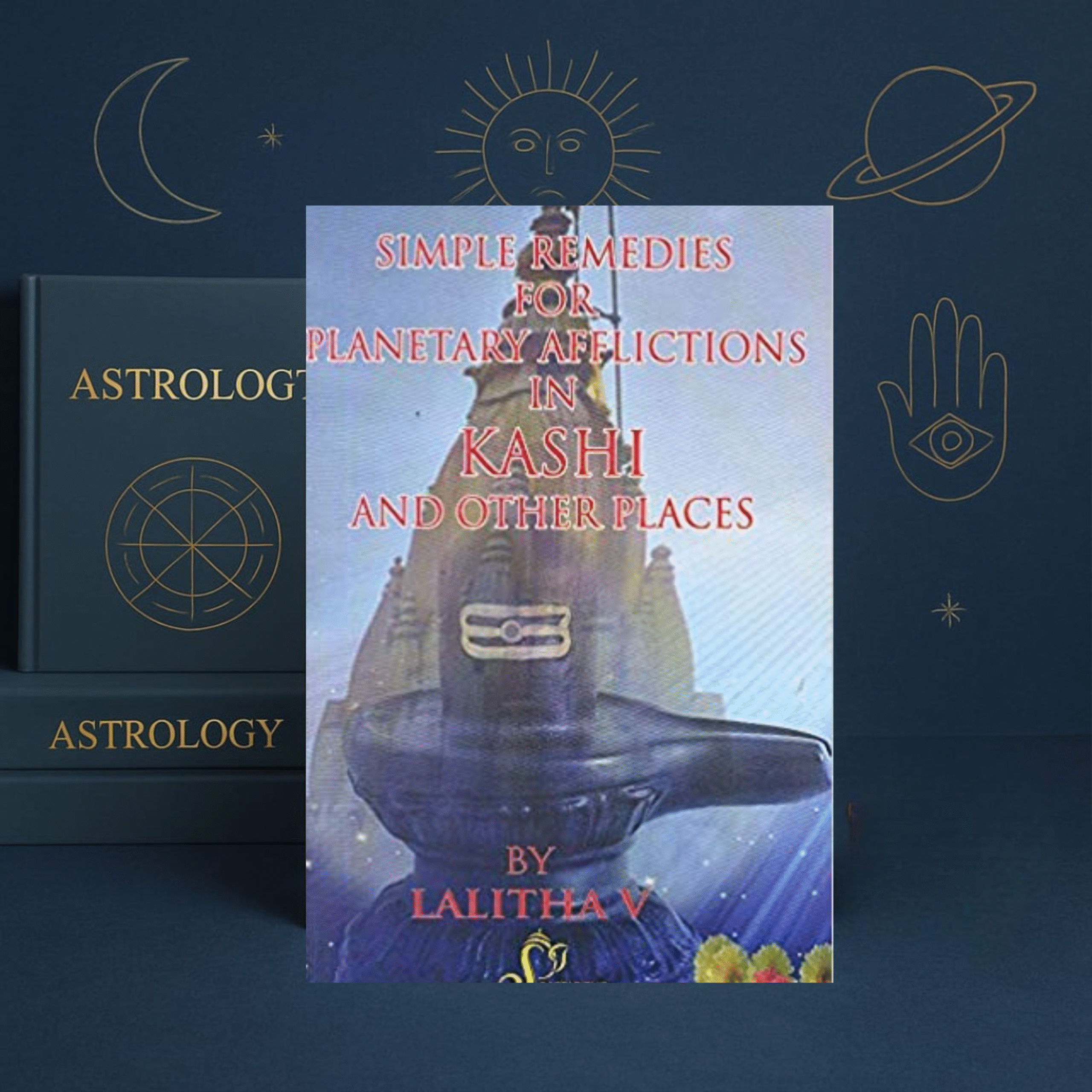 Simple Remedies for Planetary Afflictions in Kashi by Lalitha V | Saptarishis Publications (English)