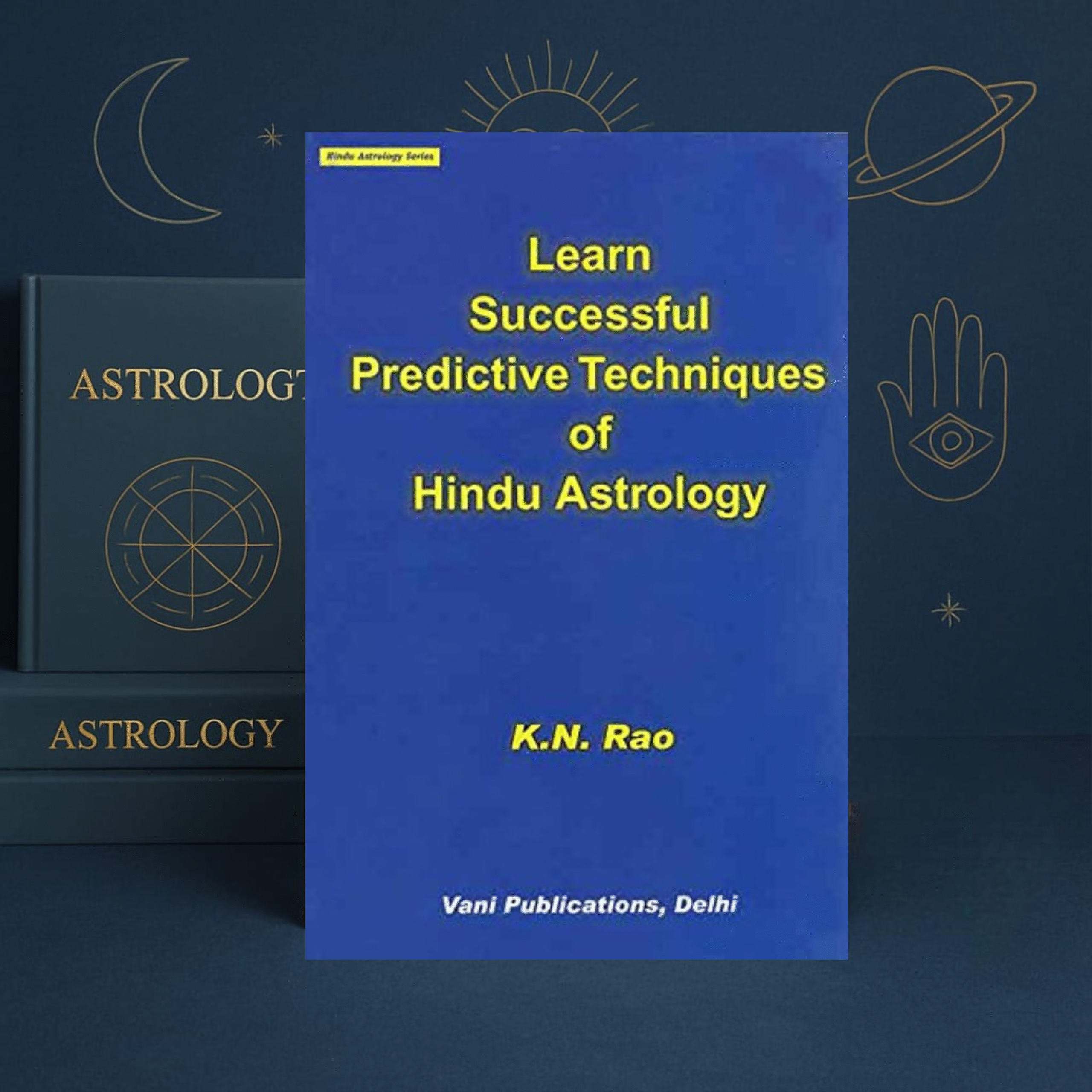 Learn Successful Predictive Techniques of Hindu Astrology by K.N. Rao [English]