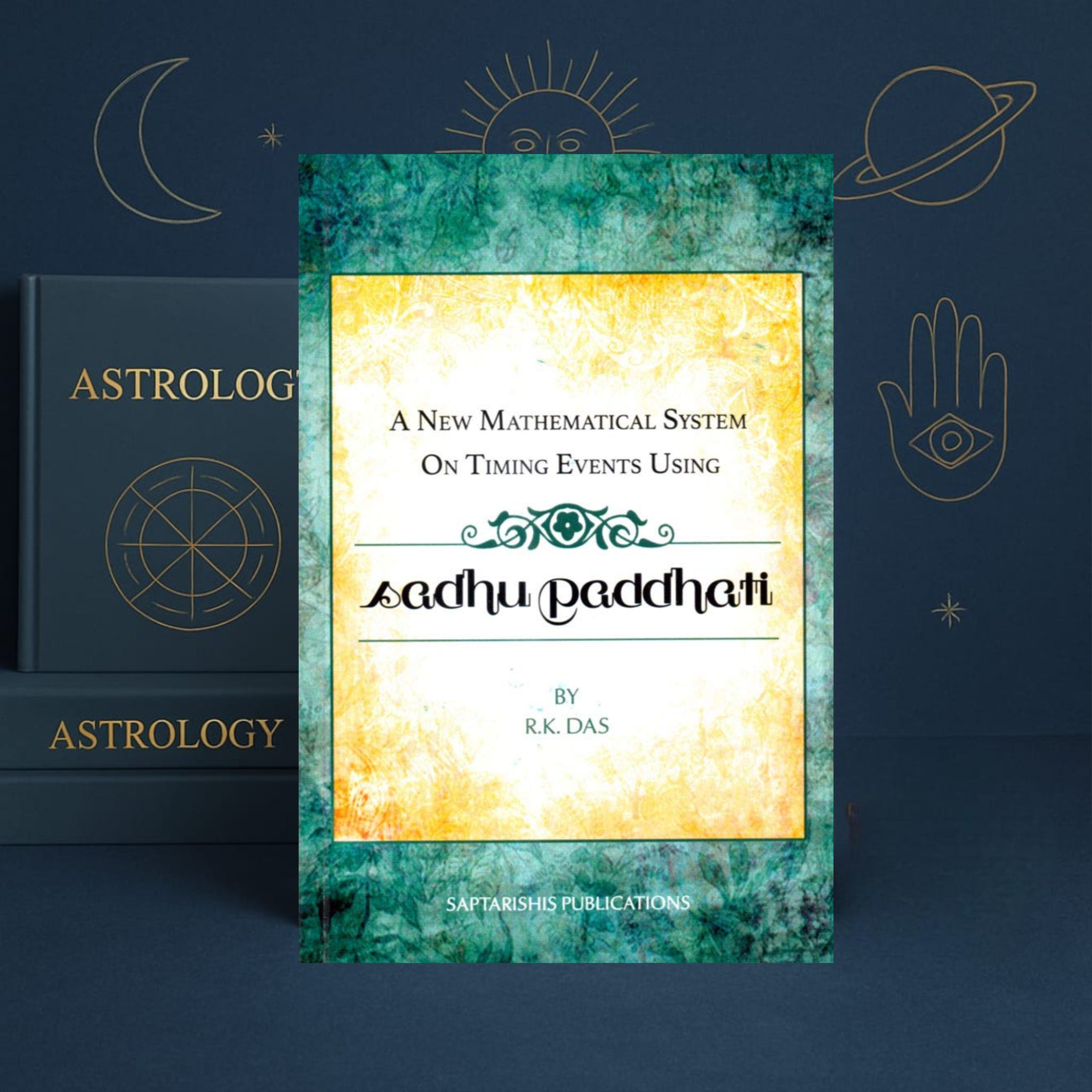 A New Mathematical System on Timing Events Using Sadhu Paddhati – R.K. Das | Saptarishis Publications | English Astrology Book