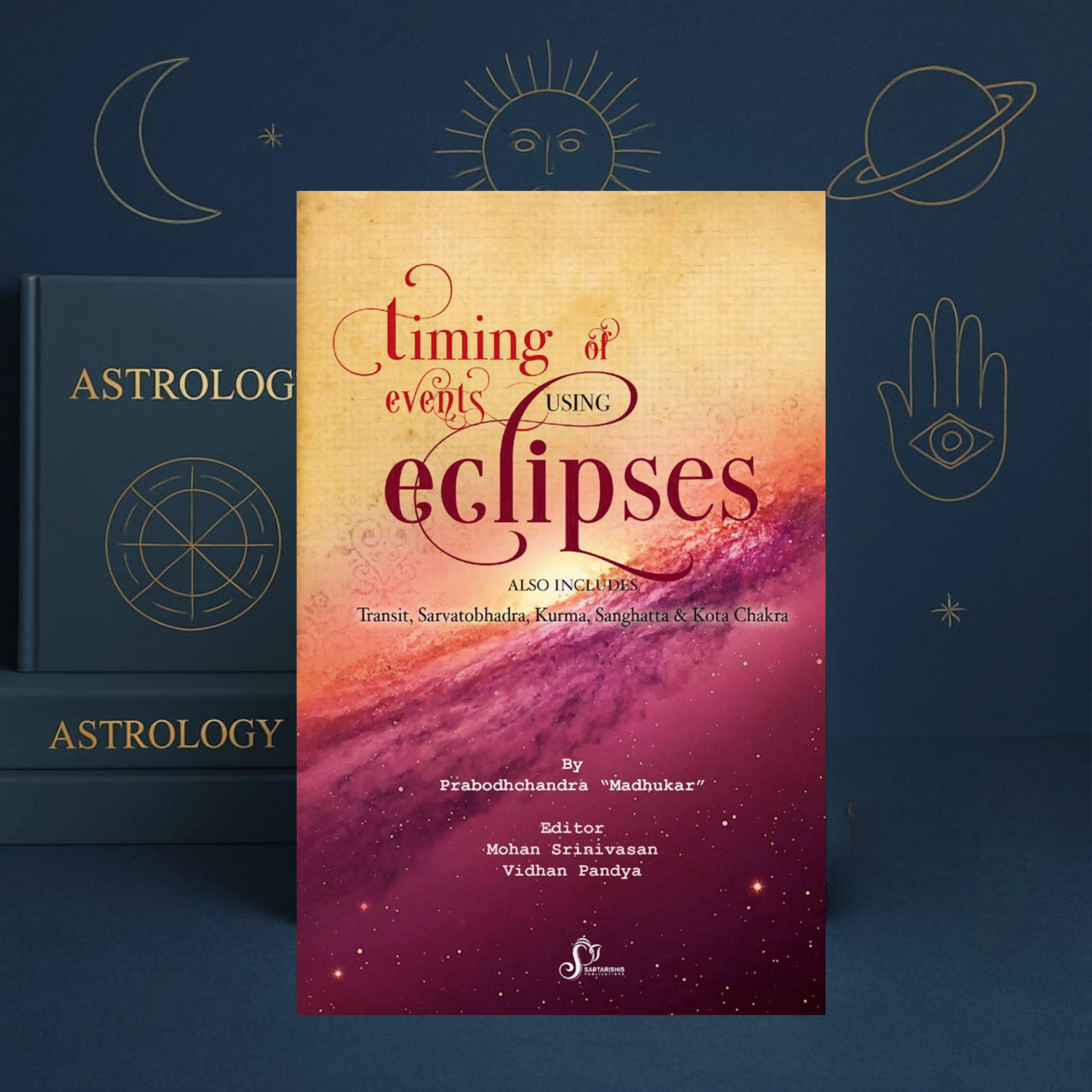 Timing of Events Using Eclipses by Prabodhchandra "Madhukar" & Mohan Srinivasan | Chakra Systems | Saptarishis Publications