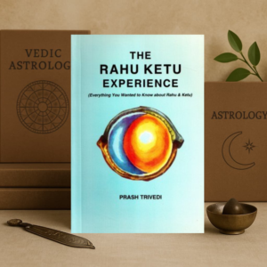 The Rahu Ketu Experience: Everything You Wanted to Know about Rahu and Ketu by Prash Trivedi | English
